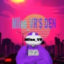 Miles_VR's Den