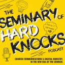 The Seminary of Hard Knocks Podcast - Church Communications & Digital Ministry