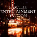 I am the Entertainment Tycoon