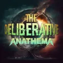 The Deliberative: Anathema