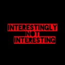 Interestingly Not Interesting
