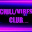 Chill/Vibes Club
