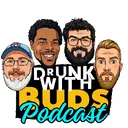 Drunk with Buds Podcast