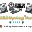 Strictly Broken TCG's Mid Springfest Tournament