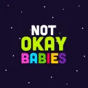 Not Okay Babies