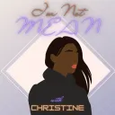 I'm Not Mean W/Christine