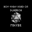 Not THAT Kind of Dungeon