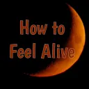 How to Feel Alive RP
