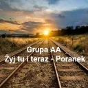 Grupa AA "Żyj tu i teraz - Poranek"