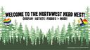 Northwest Nerdnest! Cosplay | Art | Friends | Furs! Banner