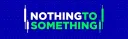 Nothing to Something Trading splash