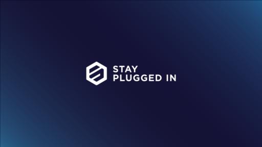Stay Plugged In