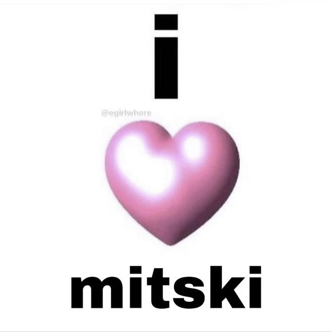i ❤️ mitski