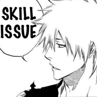 Skill Issue Ichigo 