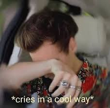 cries in a cool way