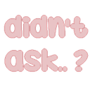 didn't ask