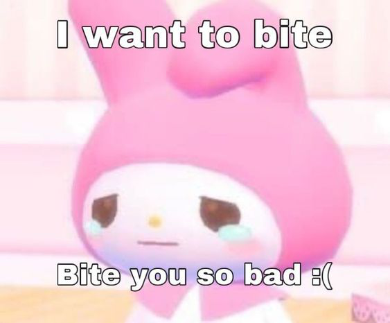 i want to bite you so bad