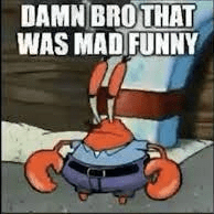 Mr Krabs Thinks You're Funny