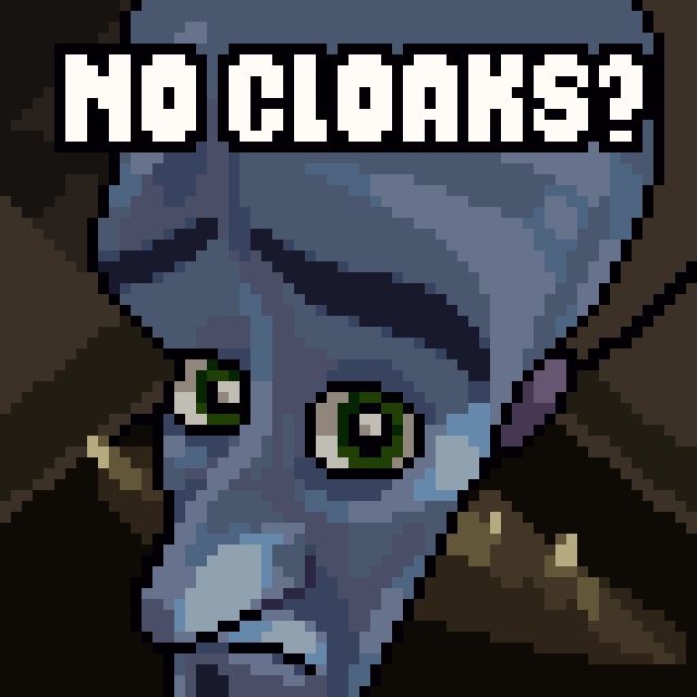 No Cloaks?