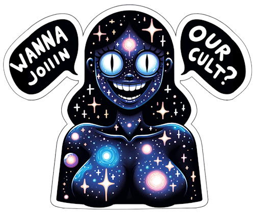 Wanna Join Our Cult?