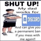 my dad will ban you 