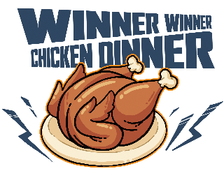 Winner Winner Chicken Dinner