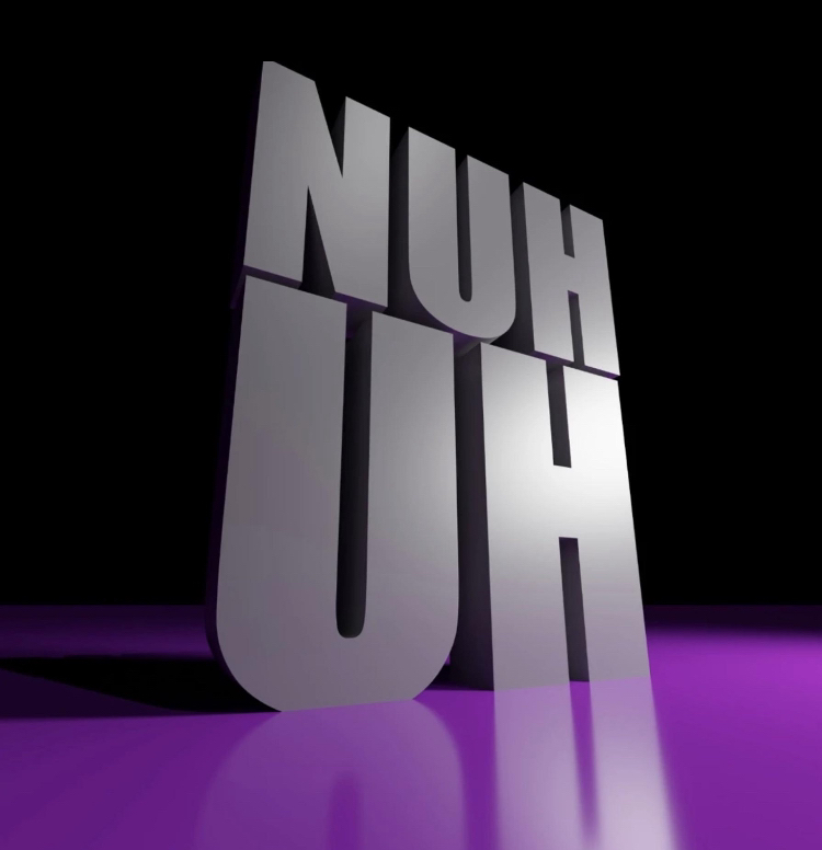 Nuh Uh