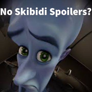 No Skibidi Spoilers?