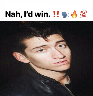 Nah, I’d win. gg/arcticmonkeys