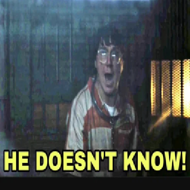 HE DOESN'T KNOW