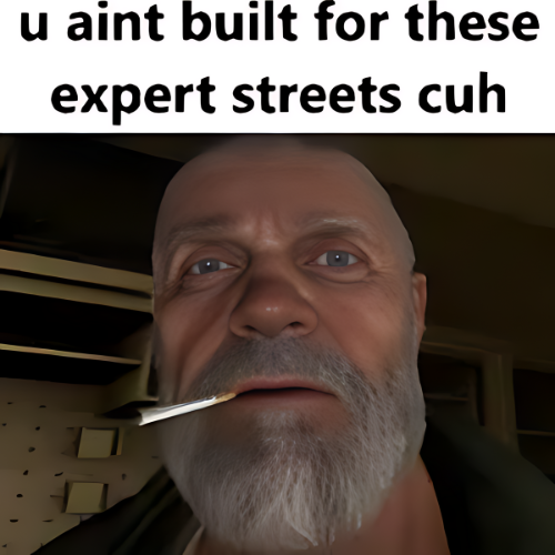 mah cuh u aint built fo Expert