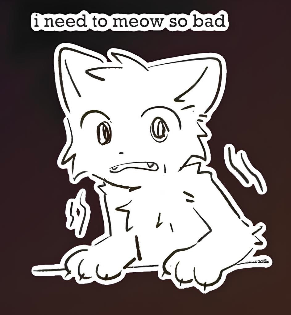 meow so badly