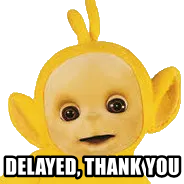 delayed, thank you