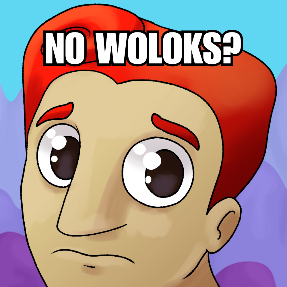 No Woloks?