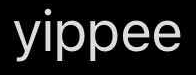 Yippee