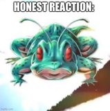 Honest Reaction