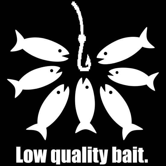 low quality bait
