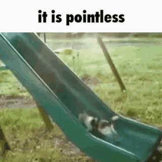it is pointless
