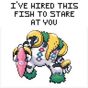 ivehiredthisfishtostareatyou