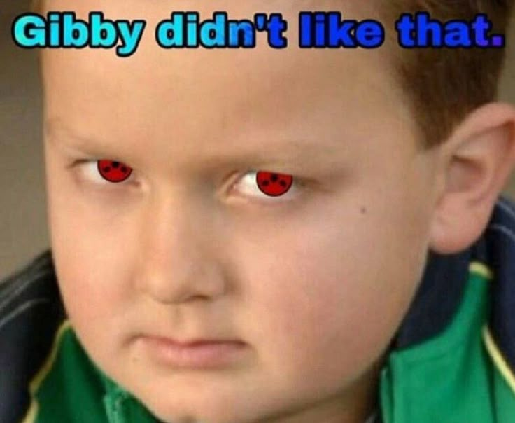 gibby will kill you