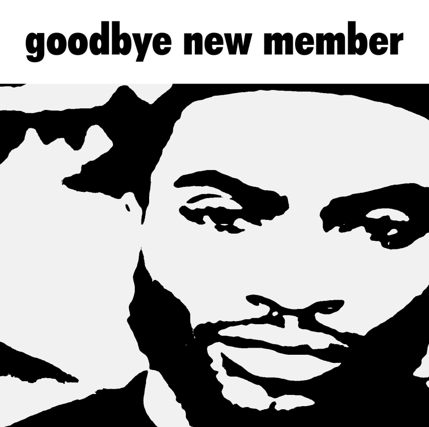 goodbye new member