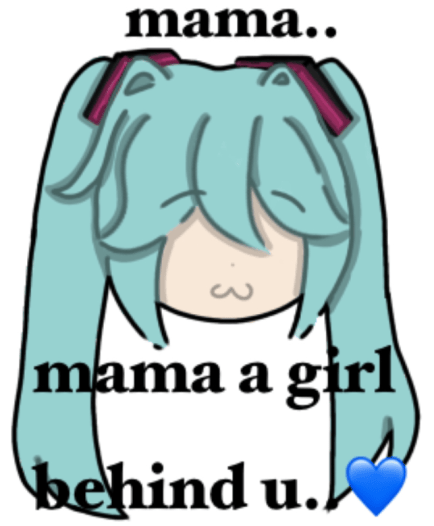 mama a girl behind u...