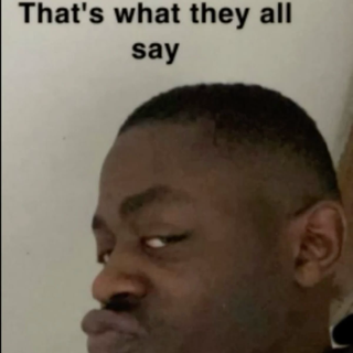 That’s what they all say