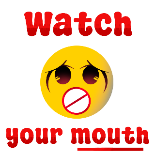 Watch your mouth 🫢