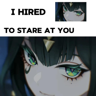 I hired Nefer to Stare at you