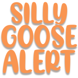Silly Goose Alert