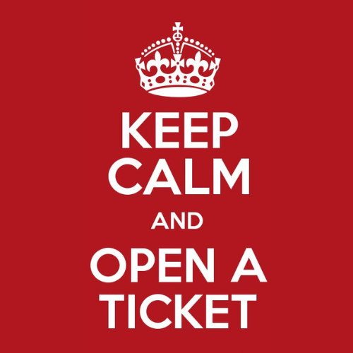 Keep Calm and Open A Ticket