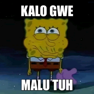 kalo gua malu tuh 