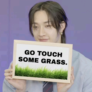 Go touch grass