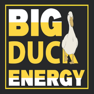 Bigduckenergy